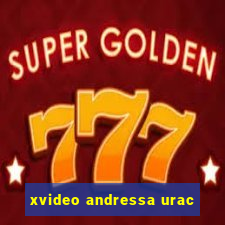 xvideo andressa urac